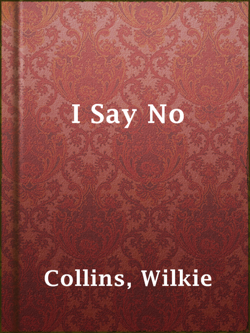 Title details for I Say No by Wilkie Collins - Wait list
